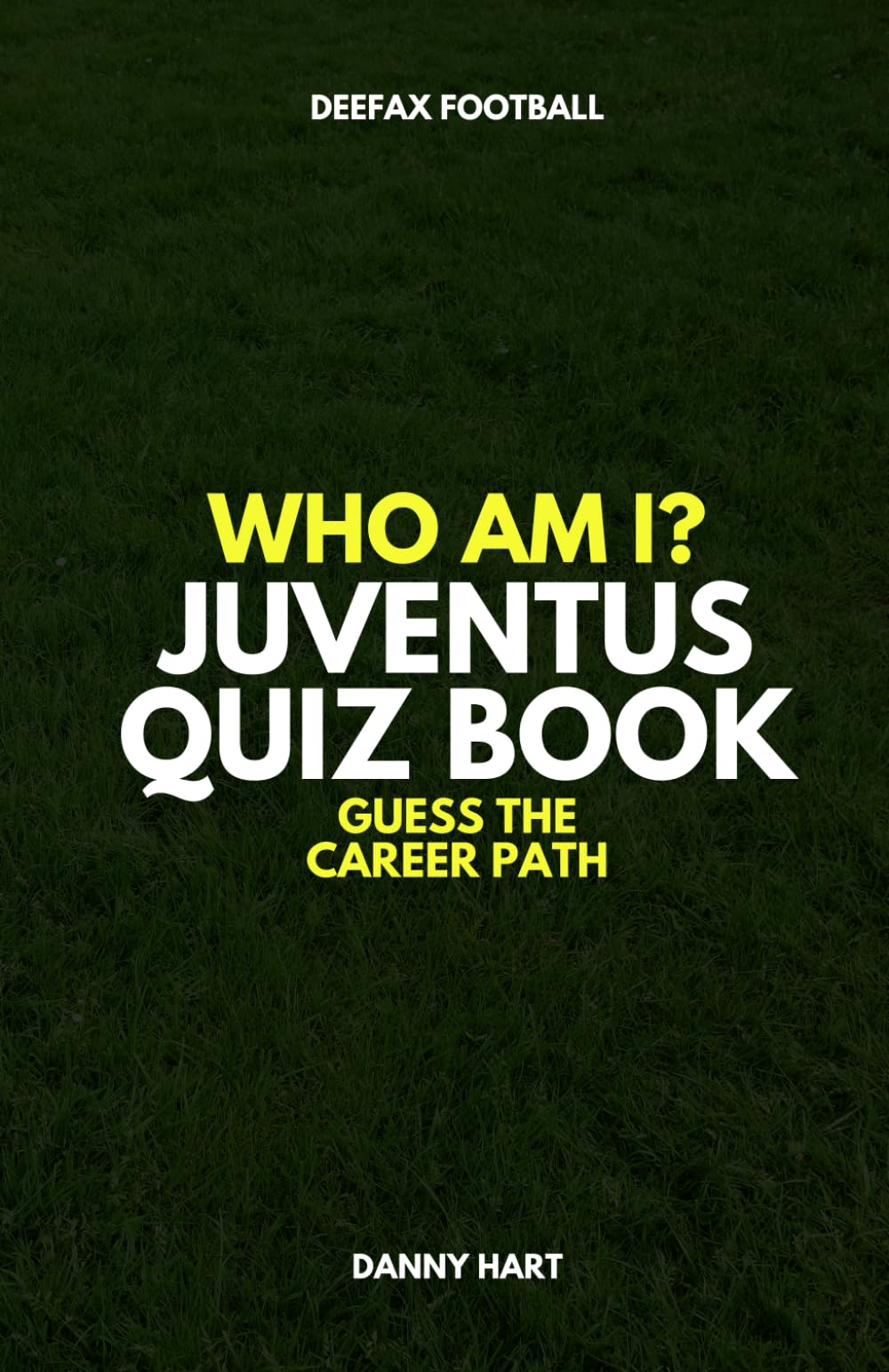 Juventus Quiz Book – Who Am I? Guess The Career Path: Football Trivia, Legends & Italian Stars (Who Am I? Guess The Career Path: Football Quiz Questions)