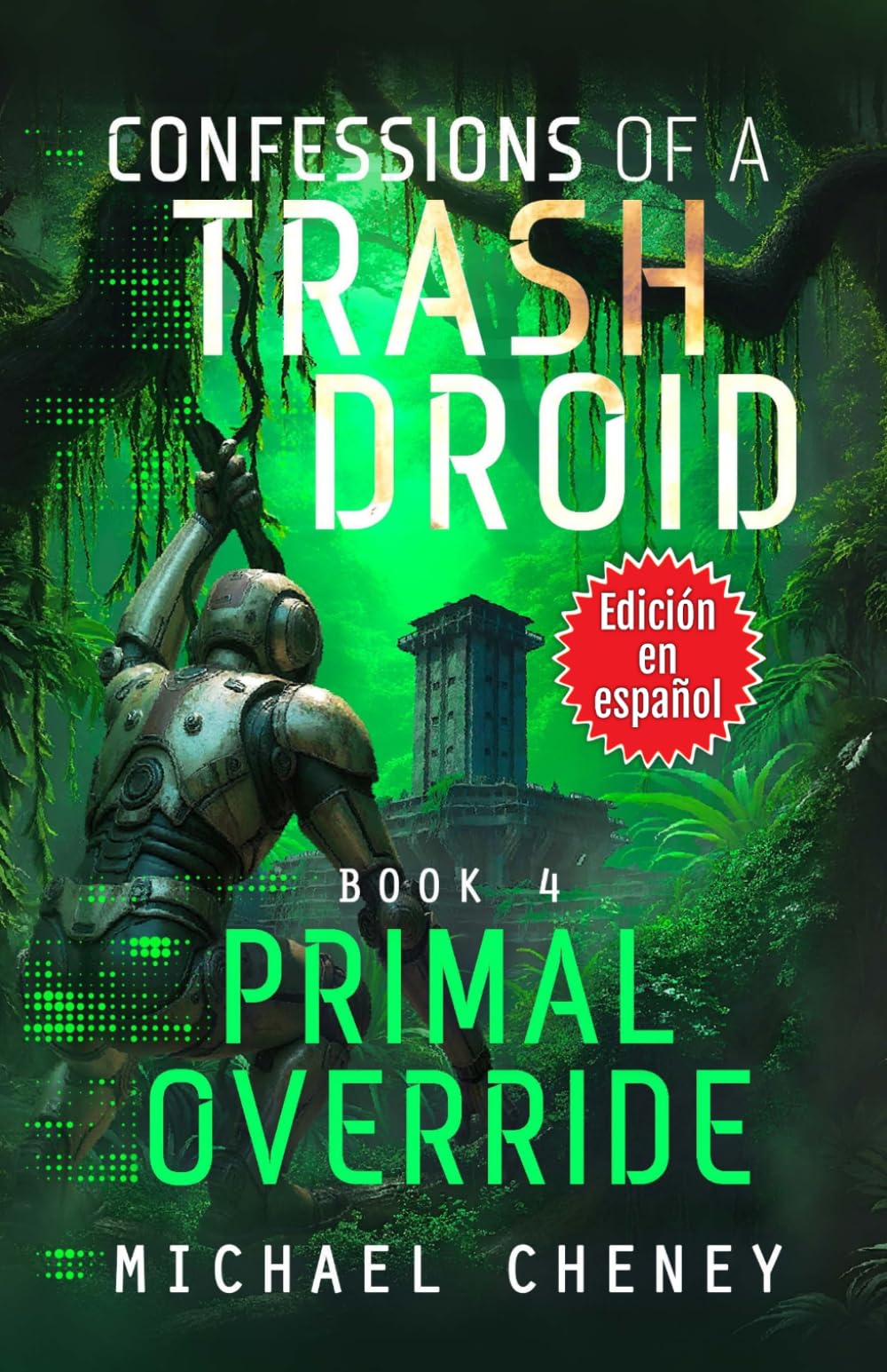 Confessions of a Trash Droid: Primal Override: Libro 4 (Edición en español): (Confessions of a Trash Droid – A Darkly Funny Sci-Fi Comedy About a ... of a Trash Droid (Edición en español))