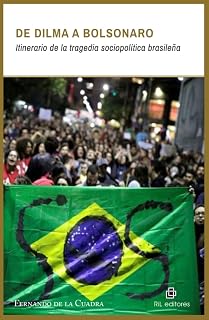 De Dilma a Bolsonaro. Itinerario de la tragedia sociopolítica brasileña (Spanish Edition)