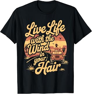 Southwest Desert Live Life with The Wind in Your Hair T-Shirt