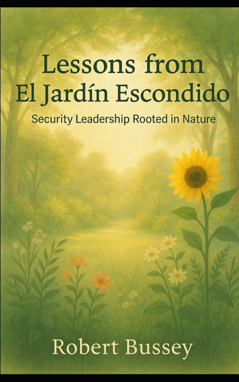 Lessons from El Jardin Escondido: Security Leadership Rooted in Nature