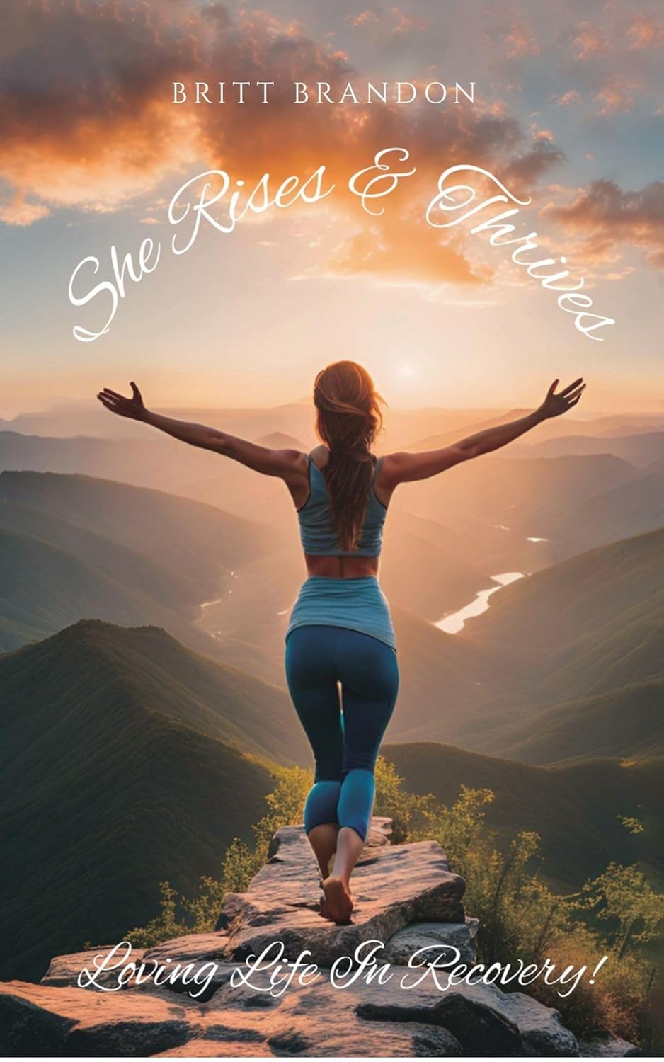 She Rises & Thrives: Loving Life In Recovery!      Kindle Edition