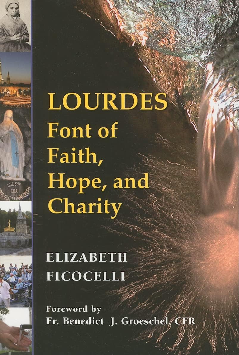 Lourdes: Font of Faith, Hope, and Charity