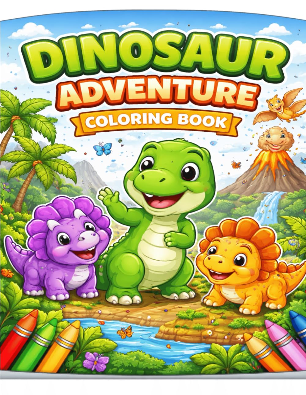 Dinosaur Adventure Coloring Book for Kids: Fun and Easy Dinosaur Coloring Pages for Boys and Girls Ages 4-8 | Cute T-Rex, Triceratops, Volcano and Prehistoric Scenes (Dinosaur Coloring Book Series)