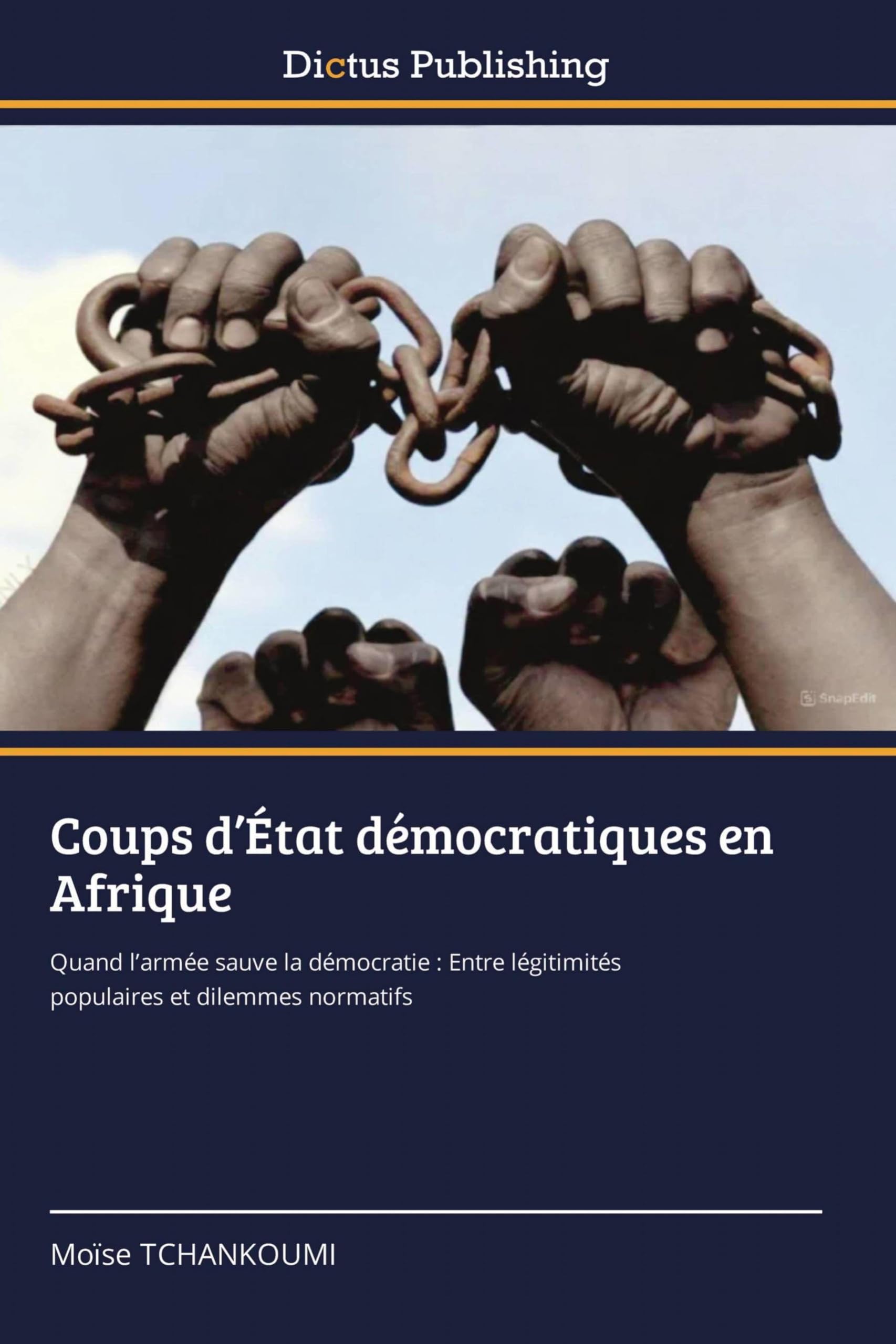 Coups d'État démocratiques en Afrique: Quand l'armée sauve la démocratie : Entre légitimités populaires et dilemmes normatifs