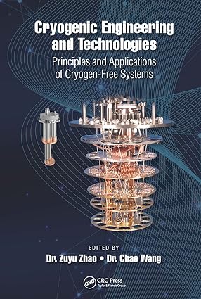 CRYOGENIC ENGINEERING AND TECHNOLOGIES PRINCIPLES AND APPLICATIONS OF CRYOGEN FREE SYSTEMS (HB 2020)