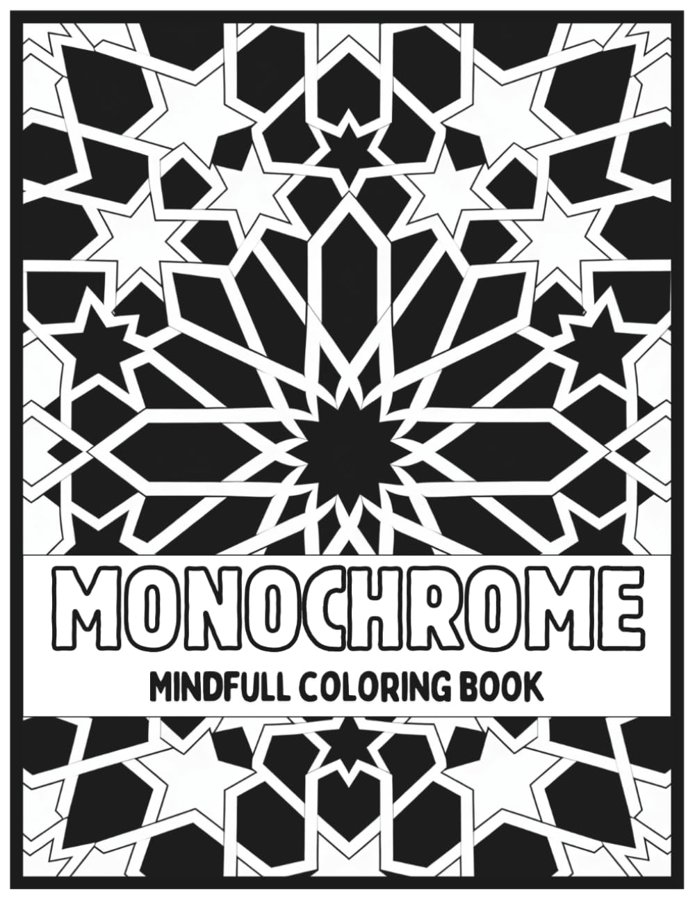 Mindful Monochrome: Coloring Book with a collection of a 50 Relaxing Black & White Mindful & Relaxing illustrations to Reduce Stress, Boost ... Teens (Stress Relief And Mindful Monochrome)