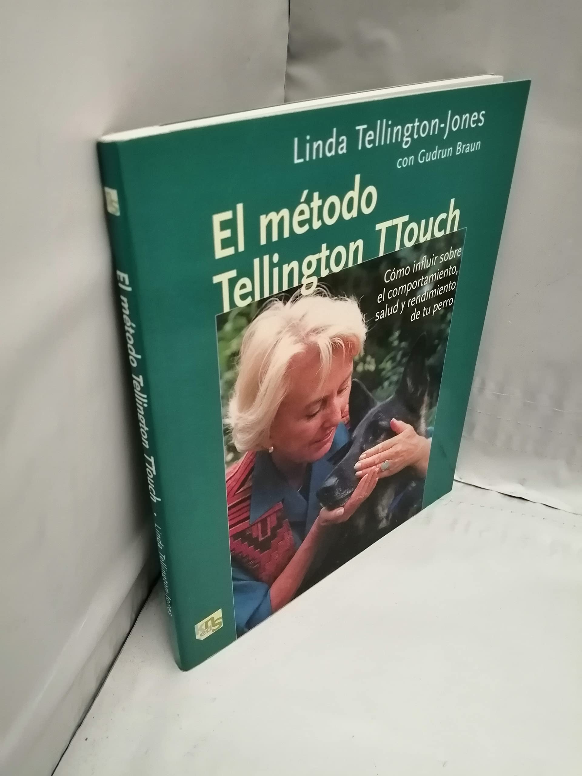 El método de Tellington TTouch: Cómo influir sobre el comportamiento, salud y rendimiento de tu perro (SIN COLECCION)