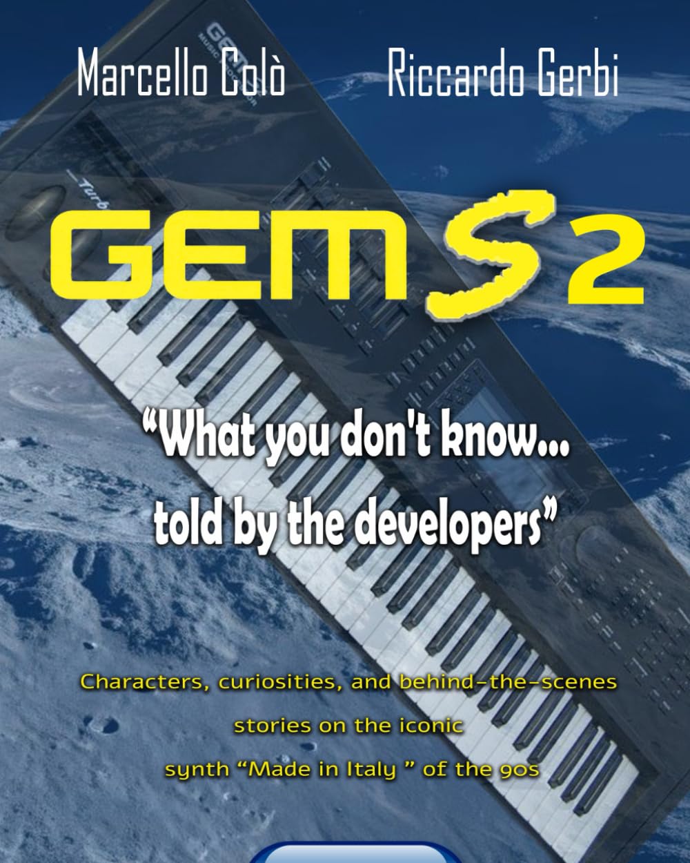 GEM S2 “What you don't know... told by the developers”: Characters, performers, curiosities, and behind-the-scenes stories on the iconic “Made in Italy” Synth of the 90s.
