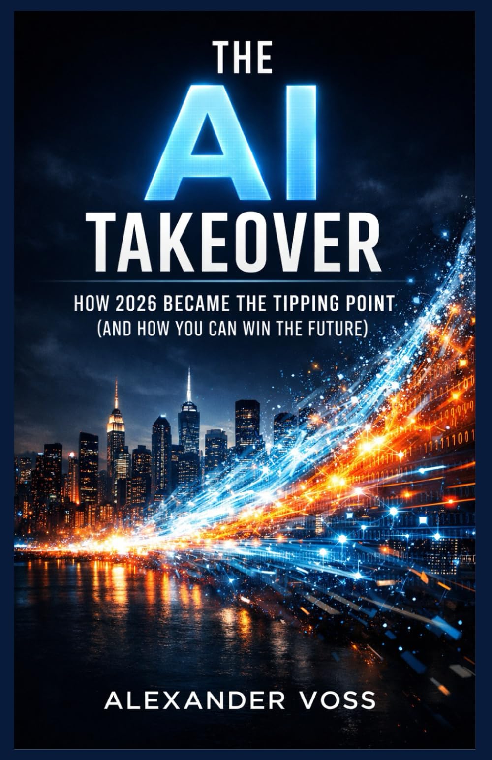 The AI Takeover: How 2026 Became the Tipping Point (and How You Can Win the Future) (The Sustainable Success Series)