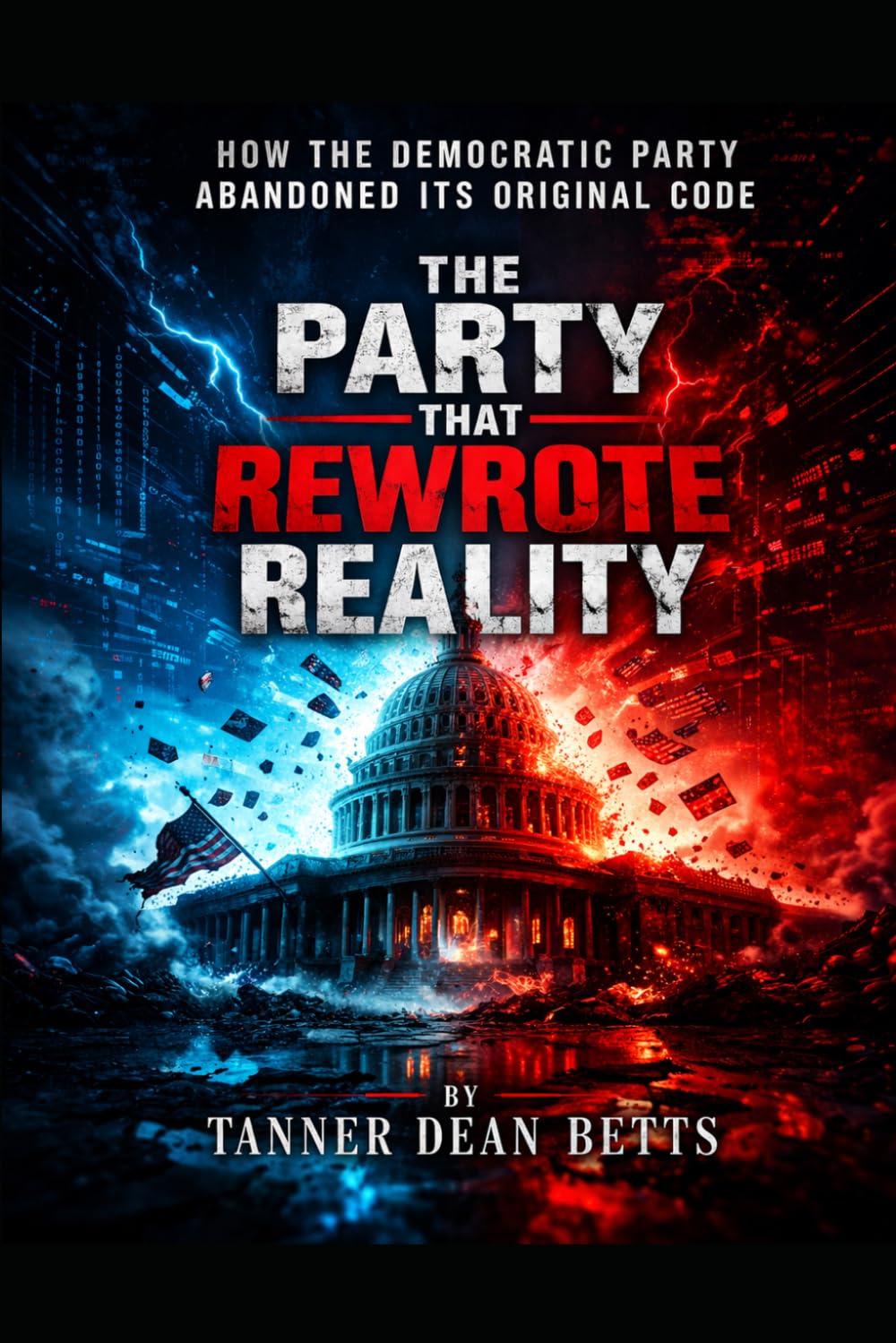 The Party That Rewrote Reality: How the Democratic Party Abandoned its Original Code