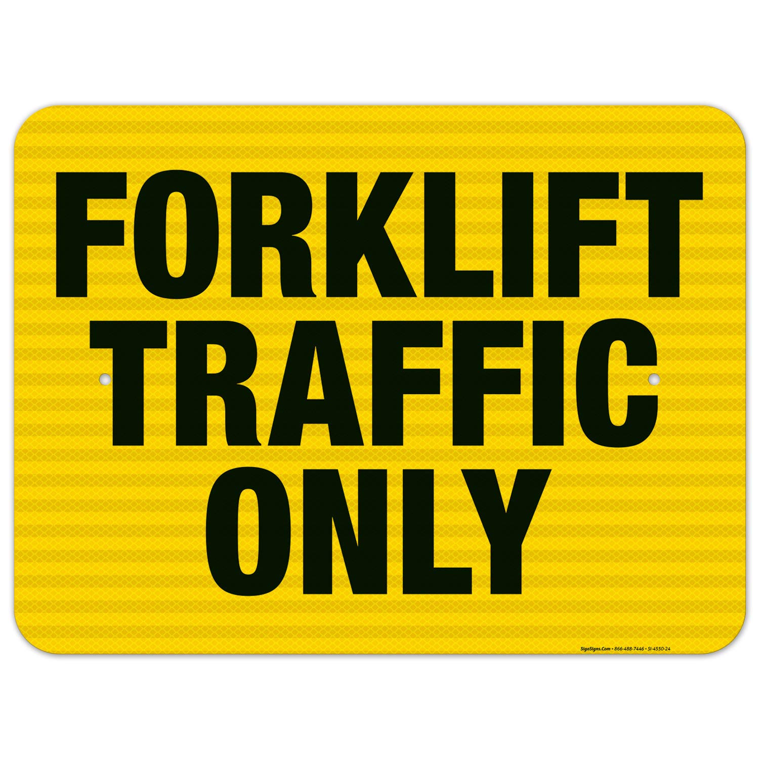 Forklift Traffic Only Sign, OSHA Caution Sign, 18x24 Inches, 3M EGP Reflective .080 Aluminum, Fade Resistant, Indoor/Outdoor Use, Made in USA by Sigo Signs