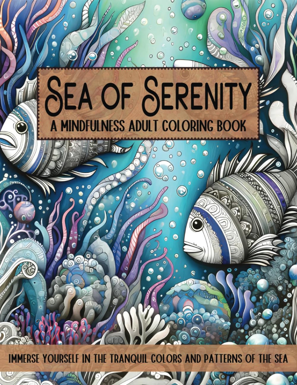 Sea of Serenity: A Mindfulness Adult Coloring Book for Relaxation (Mindfulness Adult Coloring Books)