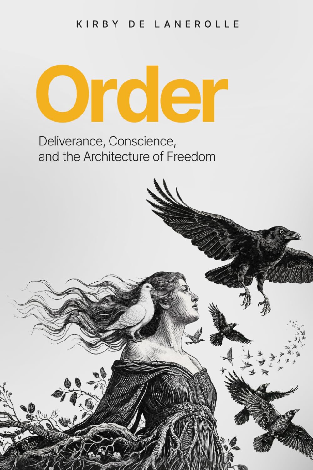 ORDER: Deliverance, Conscience, and the Architecture of Freedom