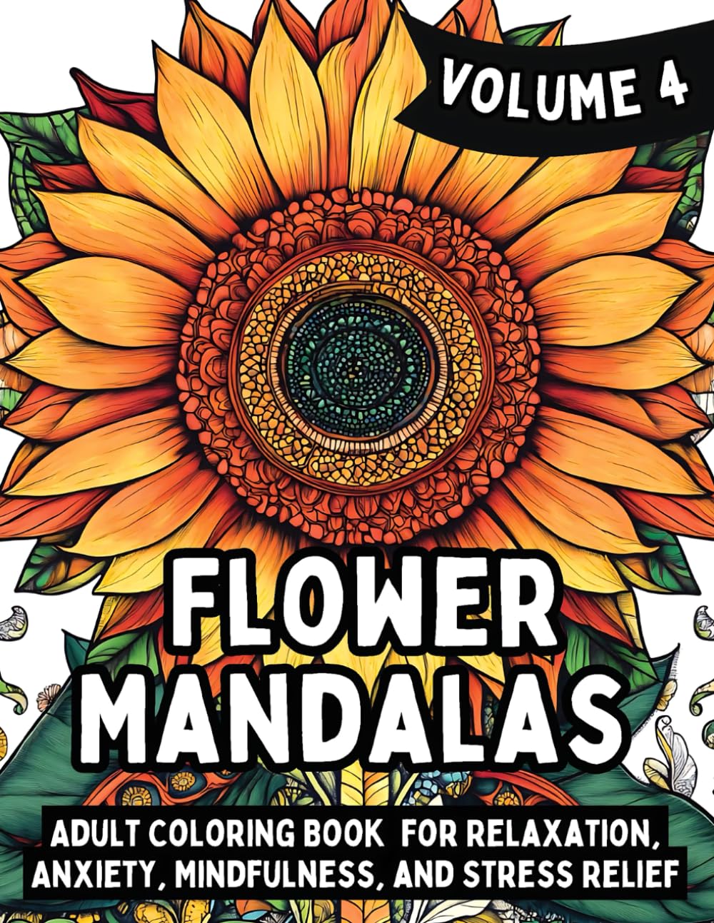 Clever Crafted Flowers Mandalas: Adult Coloring Book for Relaxation, Anxiety, Mindfulness, and Stress Relief (Volume 4)