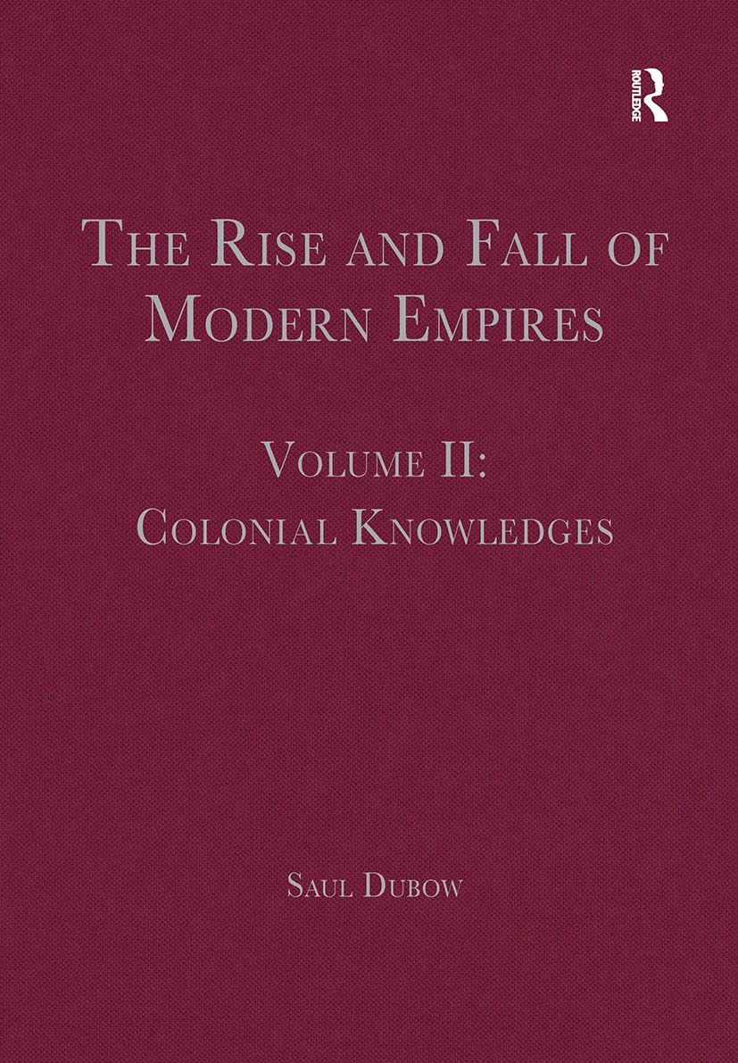 The Rise and Fall of Modern Empires, Volume II: Colonial Knowledges