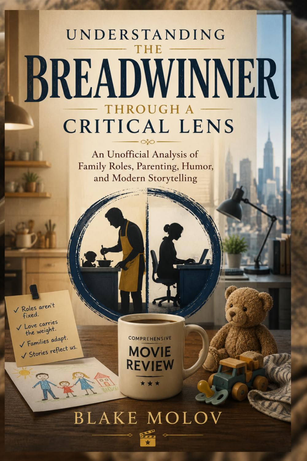 Understanding The Breadwinner Through a Critical Lens: An Unofficial Analysis of Family Roles, Parenting, Humor, and Modern Storytelling