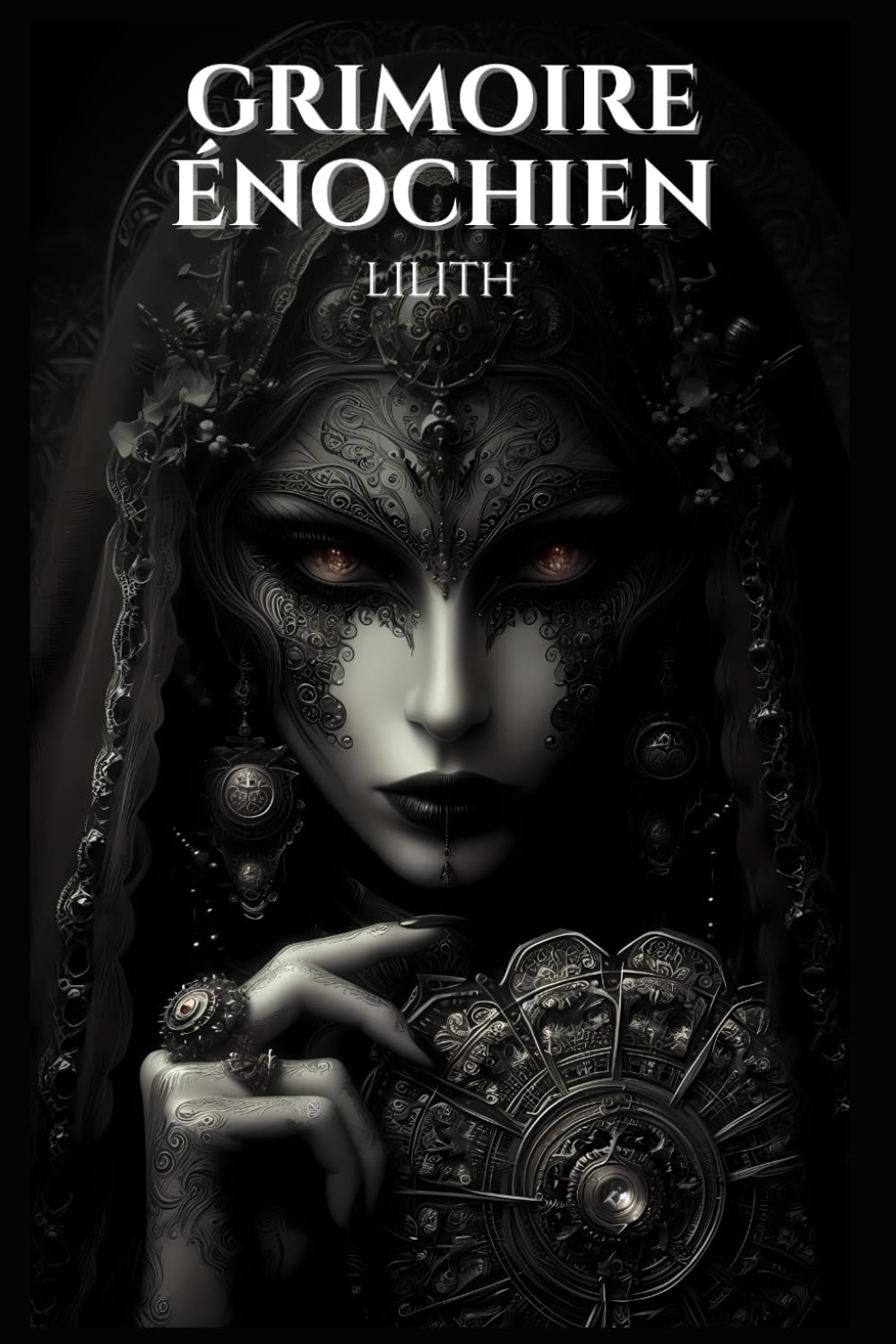 Grimoire enochien: Lilith: 96 Rituels Enochiens Secrets pour Invoquer Lilith, Obtenir Pouvoir, Protection, Richesse, Amour, et Transformer Votre Vie (Manuel d'occultisme) (French Edition)