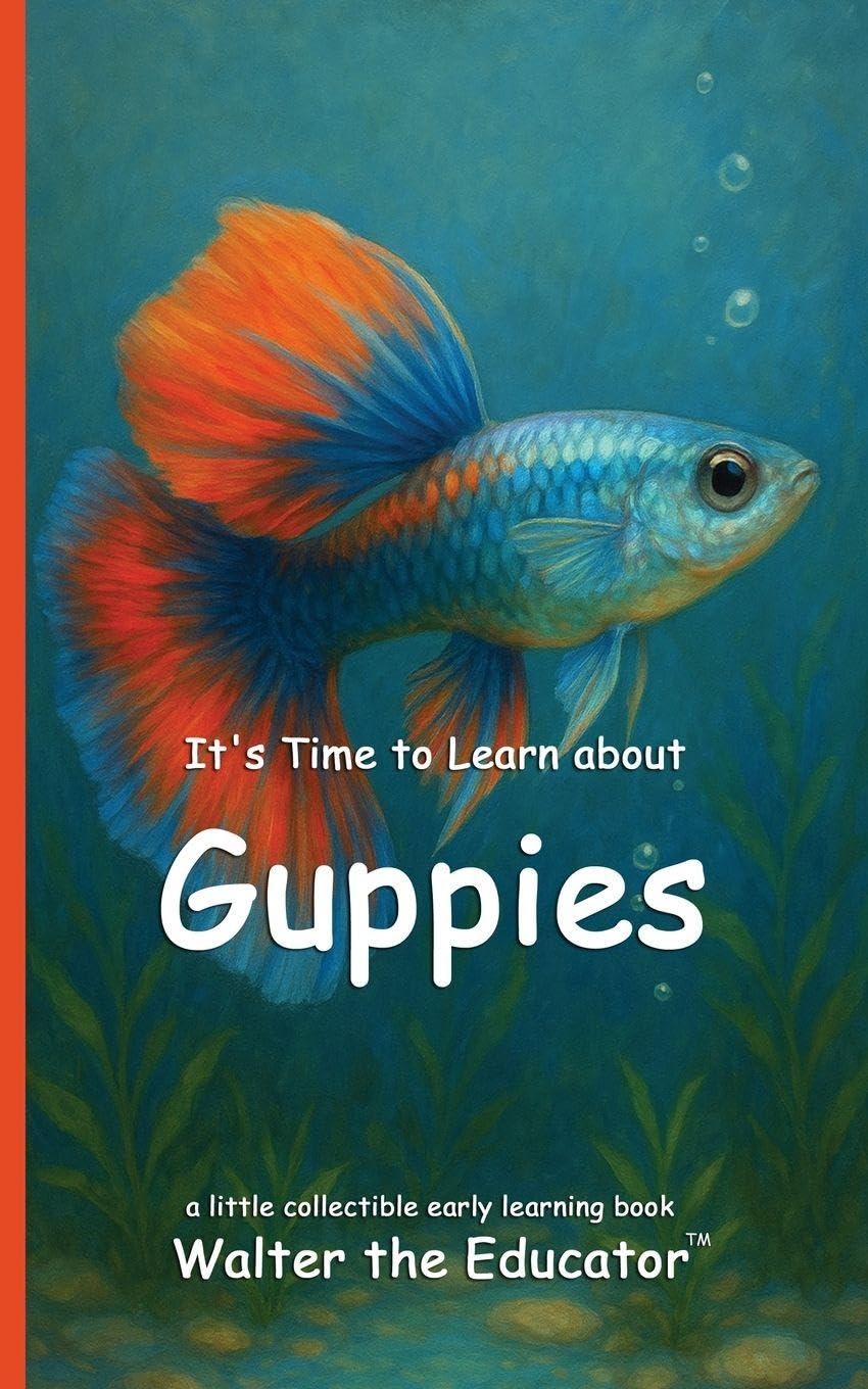 It's Time to Learn about Guppies (Walter the Educator's Collectible Early Learning Book)