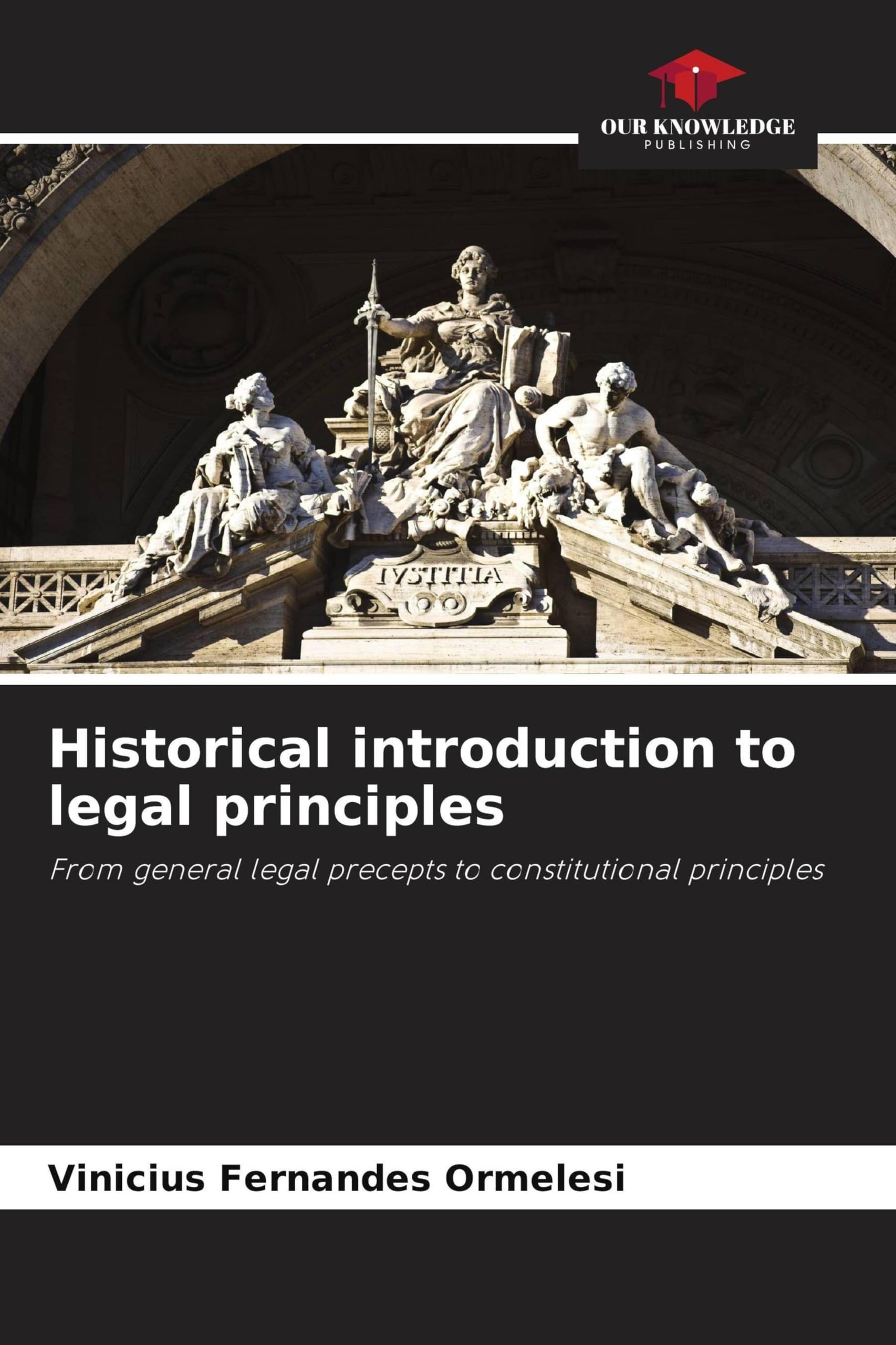 Historical introduction to legal principles: From general legal precepts to constitutional principles