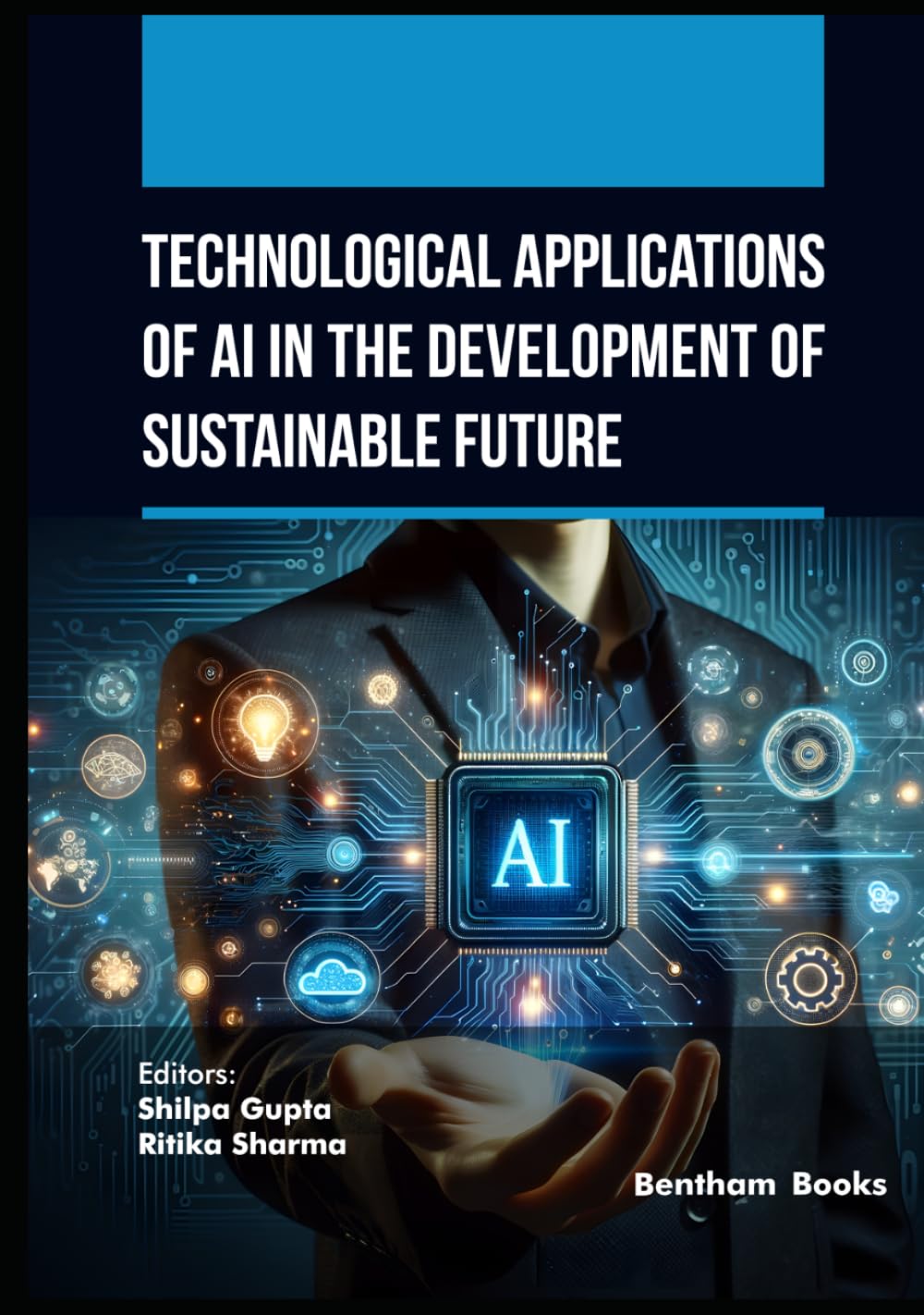 Technological Applications of AI in the Development of Sustainable Future (AI and Emerging Technologies for a Sustainable Future)