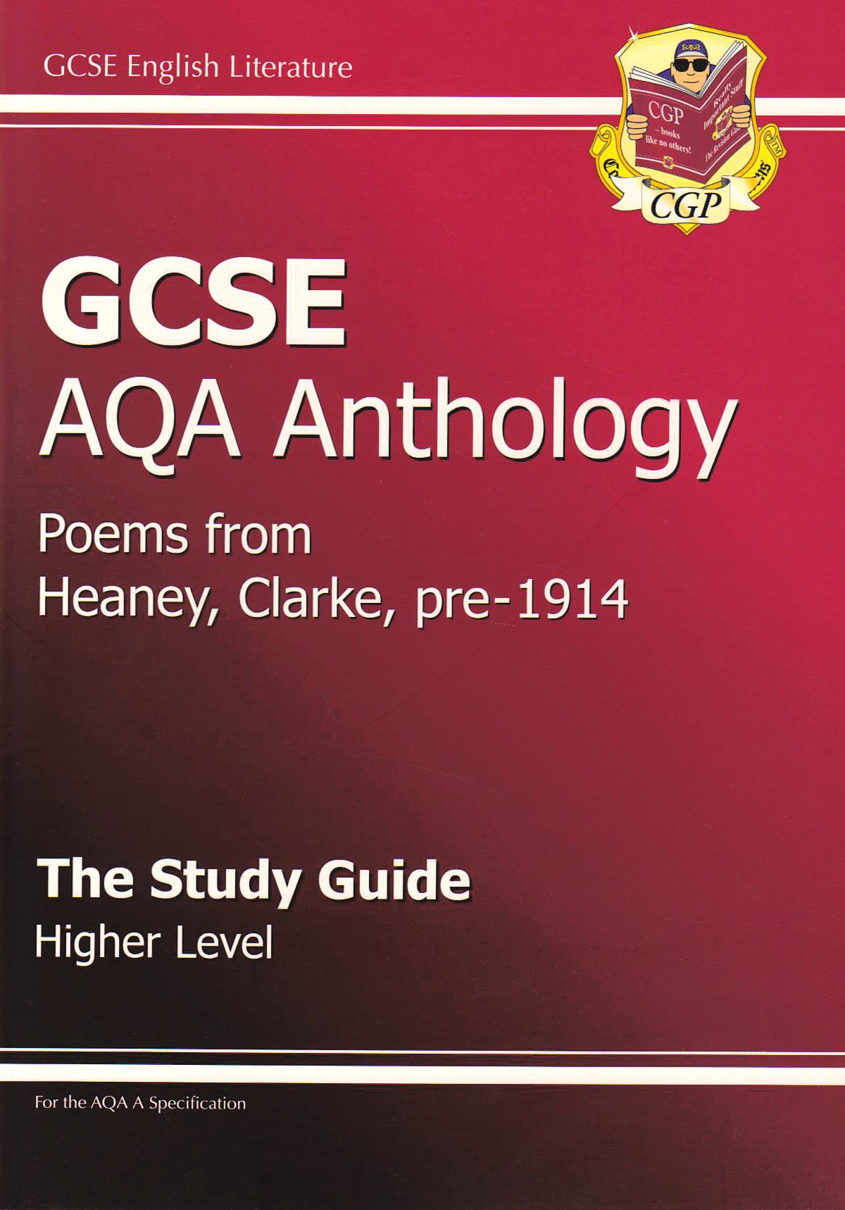 GCSE AQA Anthology the Study Guide: Poems from Heaney, Clarke, Pre 1914