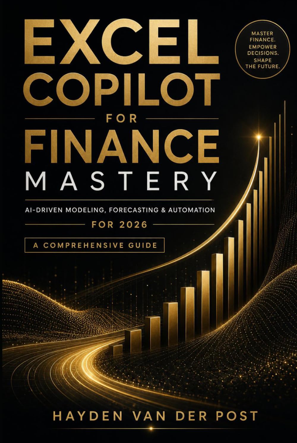 Excel Copilot for Finance Mastery: AI-Driven Modeling, Forecasting & Automation for 2026: A Comprehensive Guide