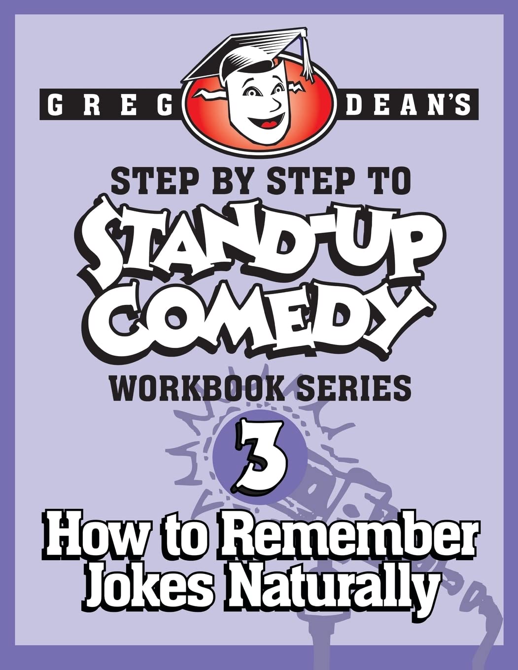 Step By Step to Stand-Up Comedy, Workbook Series: Workbook 3: How to Remember Jokes Naturally