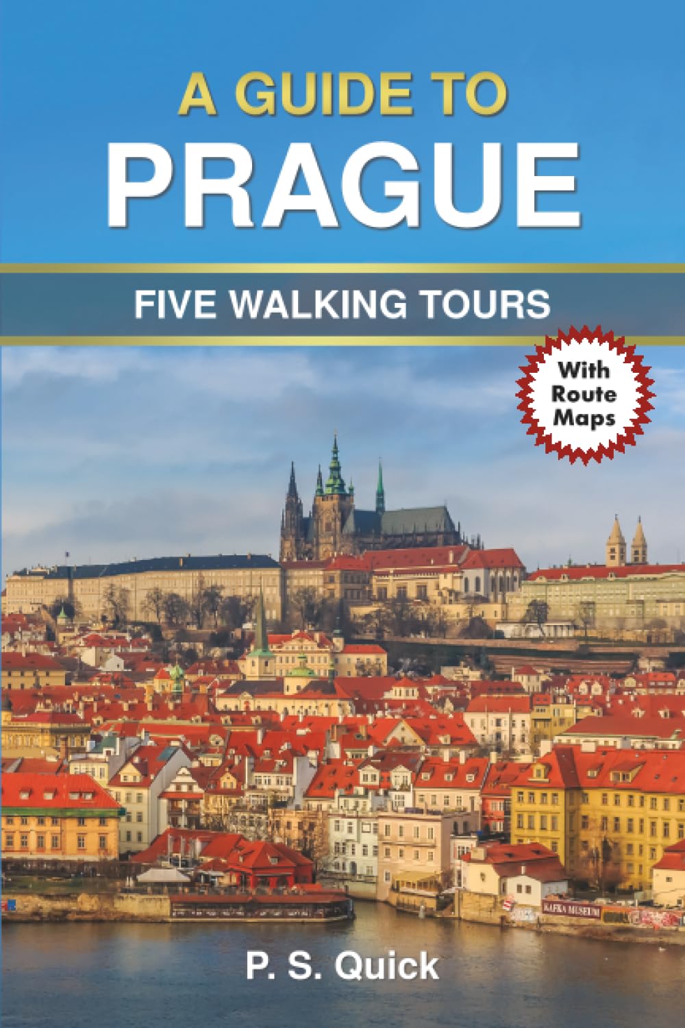 A Guide to Prague Five Walking Tours by P.S. Quick (Paperback Book)