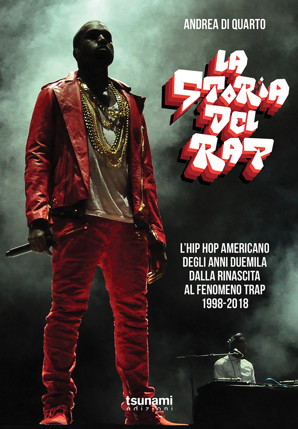 La storia del rap. L’hip hop americano degli anni duemila dalla rinascita al fenomeno trap. 1998-2018