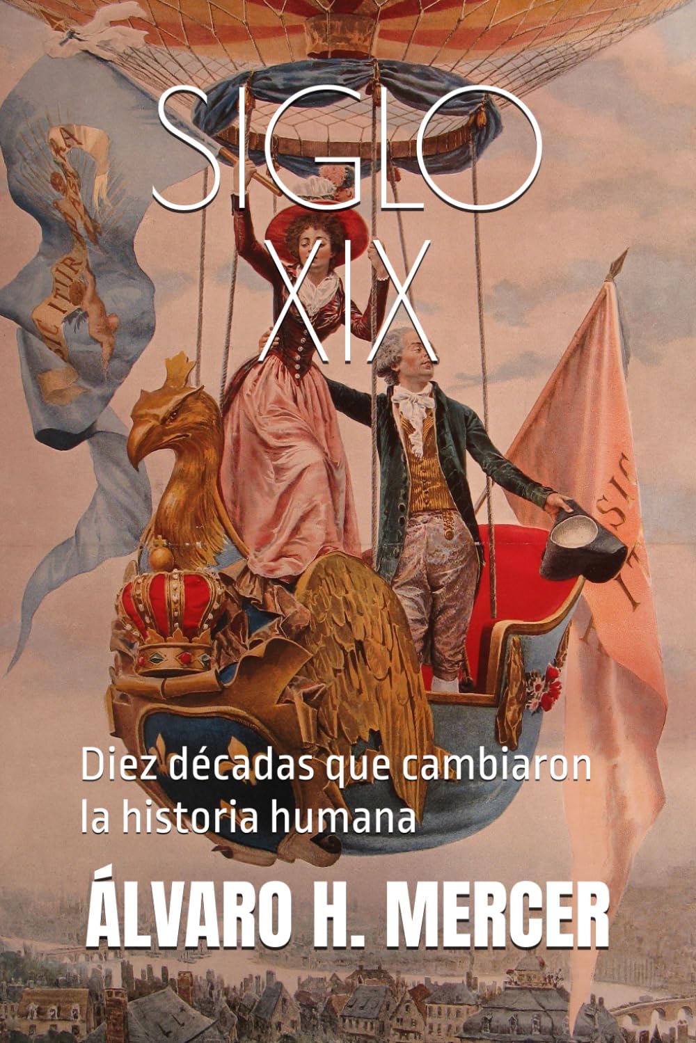 SIGLO XIX: Diez décadas que cambiaron la historia humana