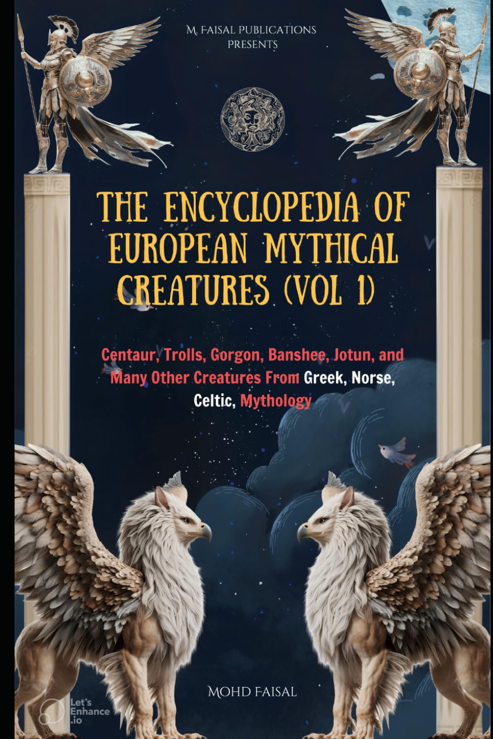 The Encyclopedia of European Mythical Creatures (Vol 1) (B&W Version): Centaur, Trolls, Gorgon, Banshee, Jotun, and Many Other Creatures From Greek, Norse, Celtic Mythology