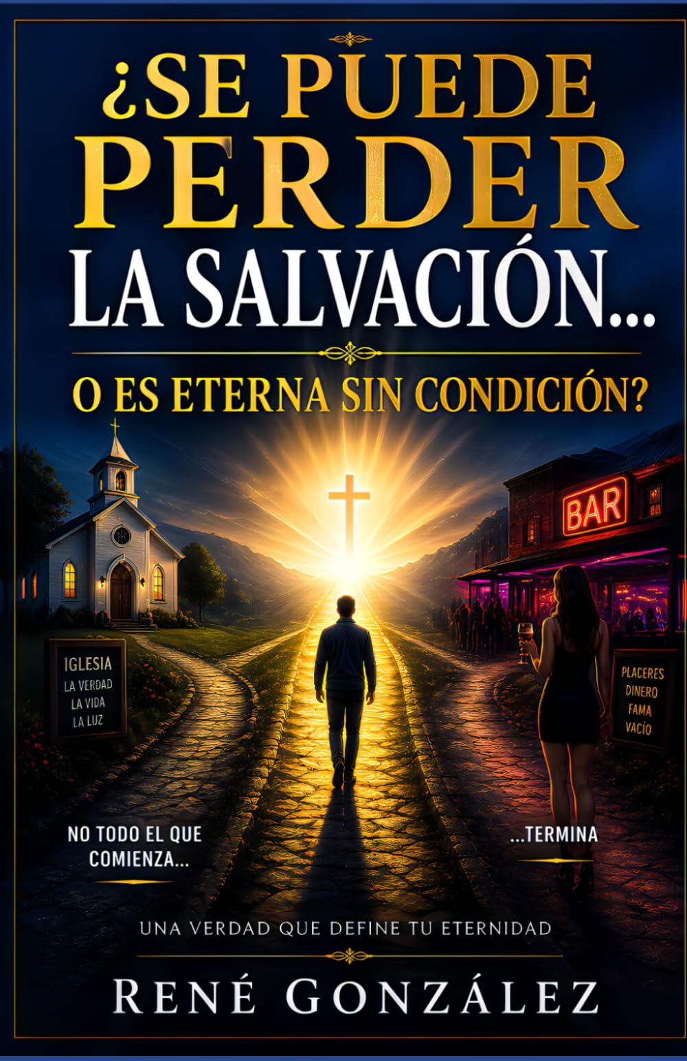 ¿SE PUEDE PERDER LA SALVACIÓN O ES ETERNA SIN CONDICIÓN?: Una verdad que define tu eternidad