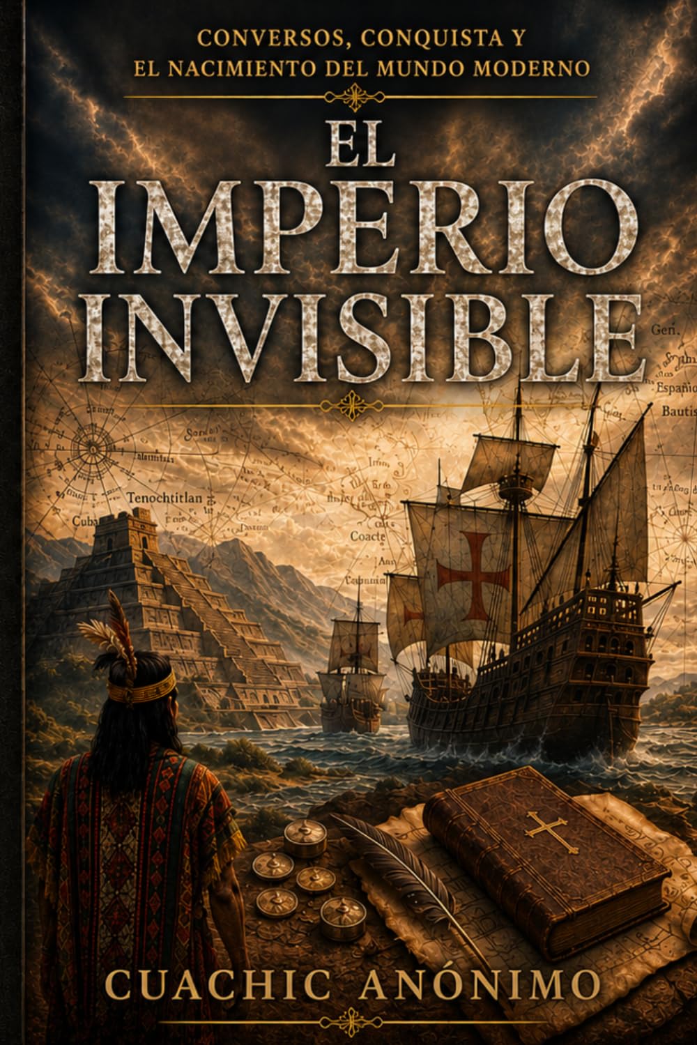 El Imperio Invisible: Conversos, conquista y el nacimiento del mundo moderno