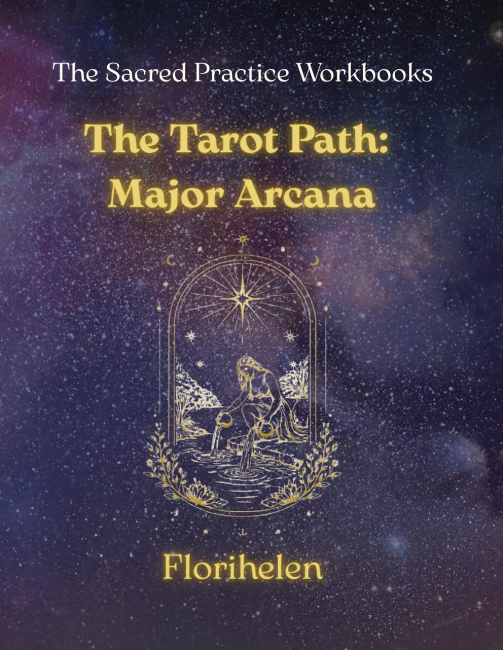 The Tarot Path: Major Arcana: A Sacred Practice Workbook and Colouring