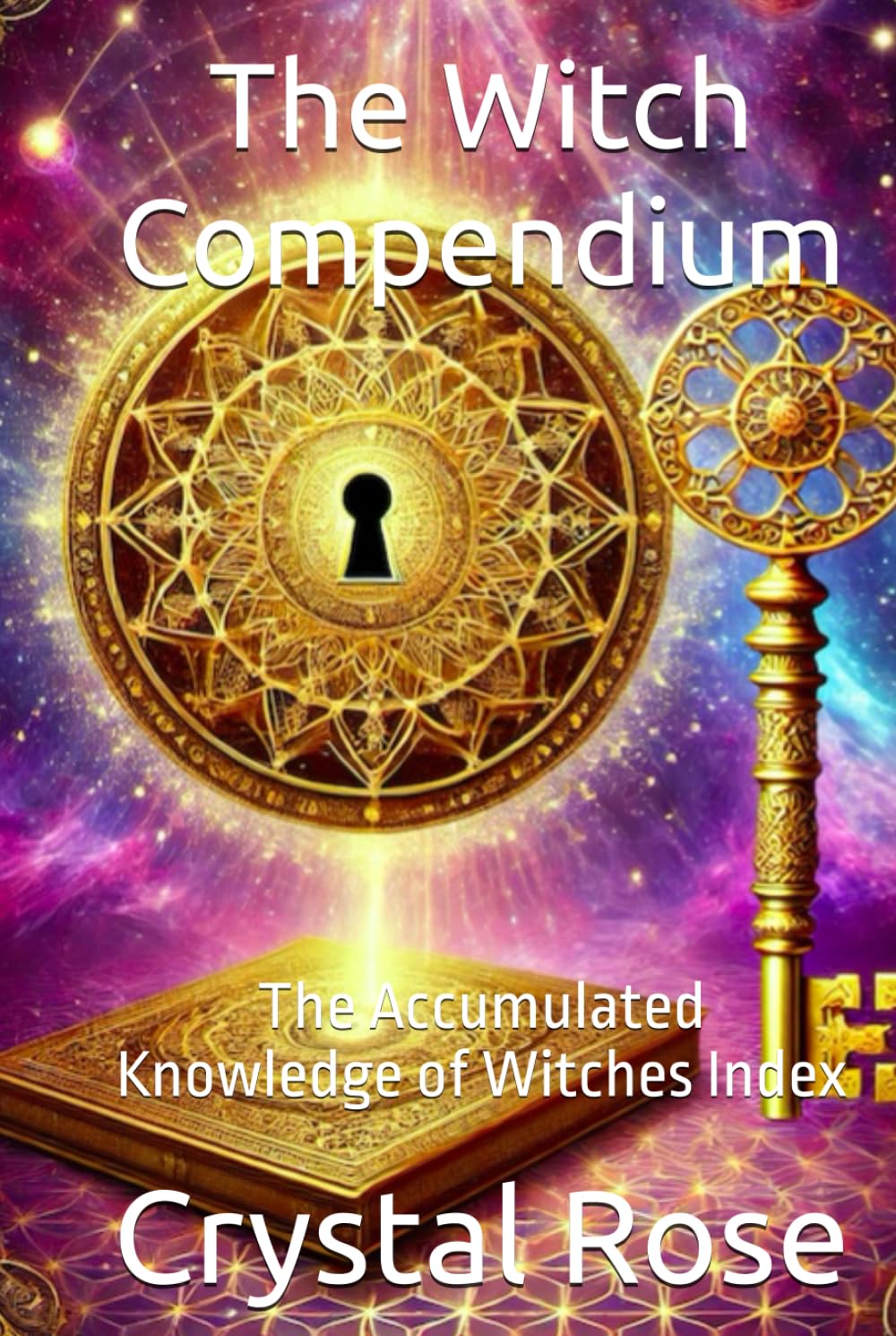 The Witch Compendium: The Accumulated Knowledge of Witches Index (Crystal Rose Spiritual)