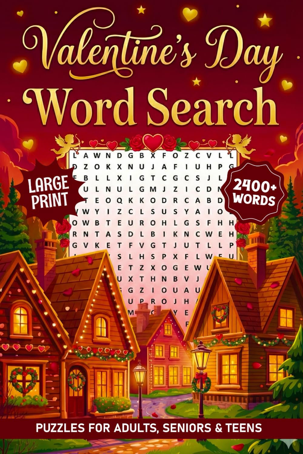Valentine's Day Large Print Word Search For Seniors: 2400+ Romantic Season Themed Words To Find, Fun Valentine's Day Activity Book For Adults & Teens