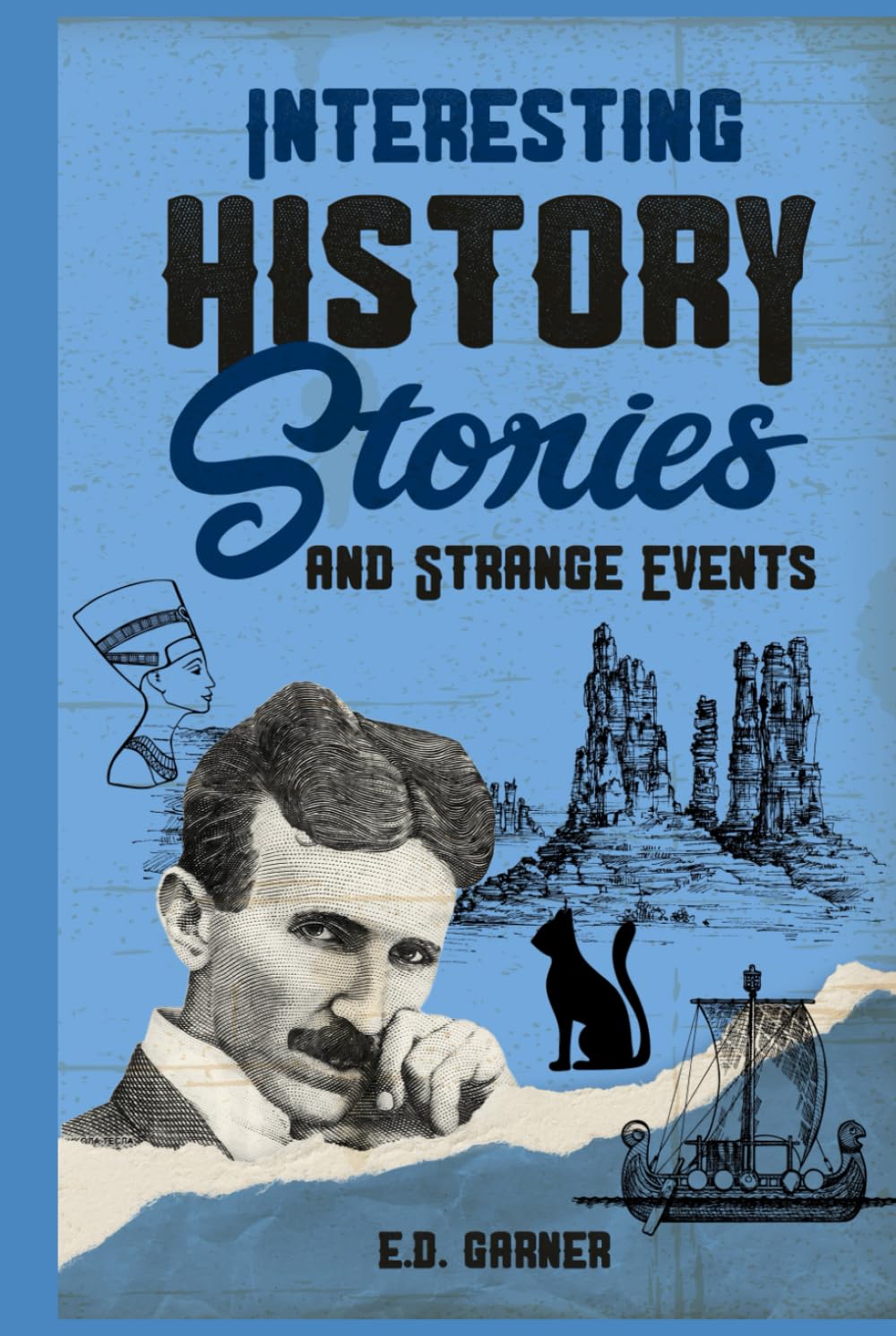Interesting History Stories and Strange Events: Strange But True Historical and Natural Facts