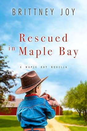 Rescued in Maple Bay: A Sweet Small Town Cowboy Romance