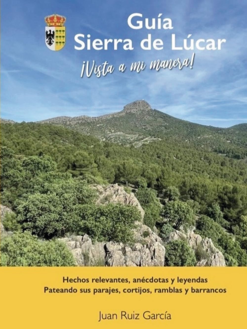 GUÍA SIERRA DE LÚCAR: ¡Vista a mi manera! Hechos relevantes, anécdotas y leyenda.