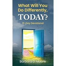 What Will You Do Differently, TODAY? 31-Day Devotional