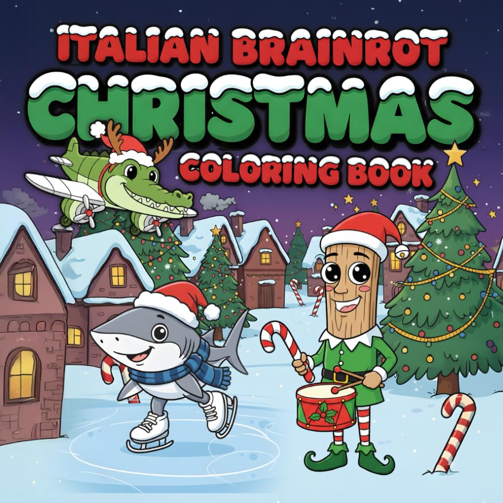 Christmas Italian Brainrot Coloring Book: Cozy Winter Time & Holiday Stories with Viral characters Tralalero Tralala, Bombardiro Crocodilo, Tung ... ... Funny Scenes & Chaotic Adventures)