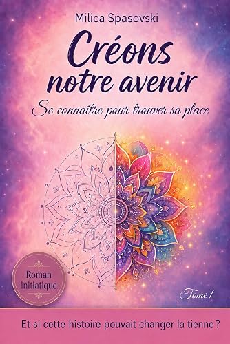 notre avenir : Se connaître pour trouver sa place Créons