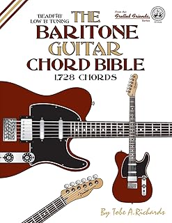 The Baritone Guitar Chord Bible: Low B Tuning 1,728 Chords (Fretted Friends)