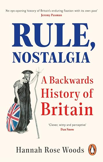 Rule Nostalgia : A Backwards History Of Britain
