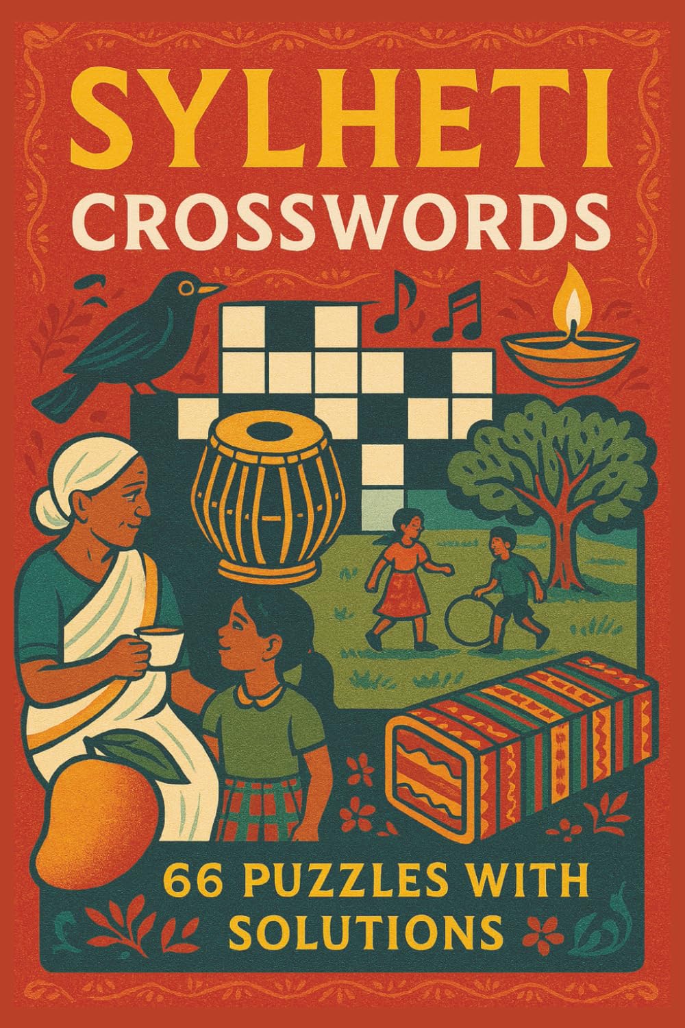 SYLHET CROSSWORDS 66 PUZZLES WITH SOLUTIONS: A joyful collection of Sylheti centric crossword puzzles celebrating language, heritage, and family ... generations. (Rohim's Royal Bengal Puzzlers)