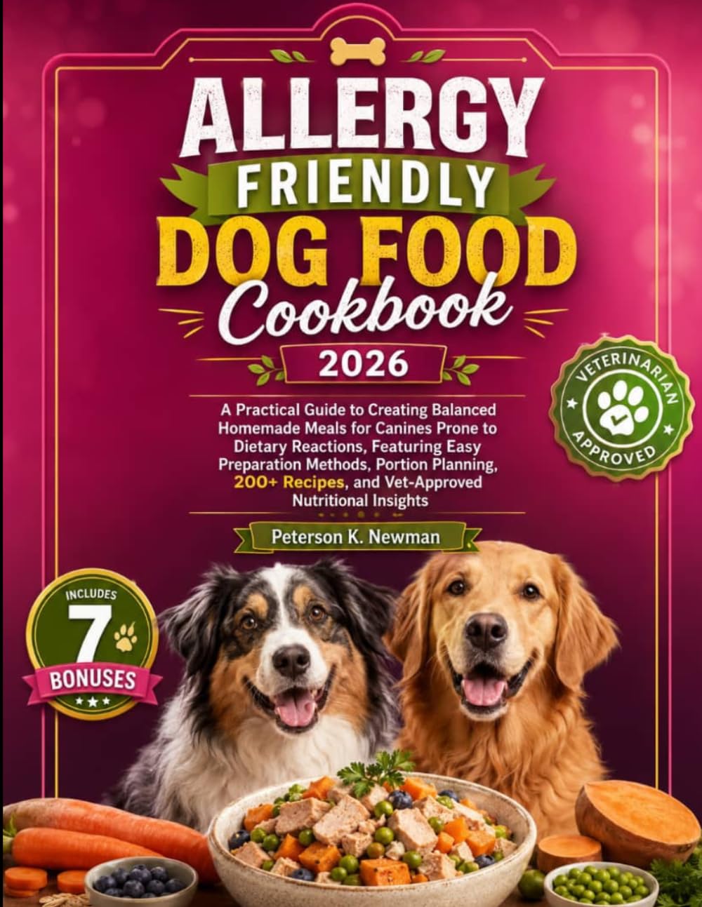 Allergy Friendly Dog Food Cookbook 2026: A Practical Guide to Creating Balanced Homemade Meals for Canines Prone to Dietary Reactions, Featuring Easy ... K. Newman's Healthy Dog Kitchen Series)