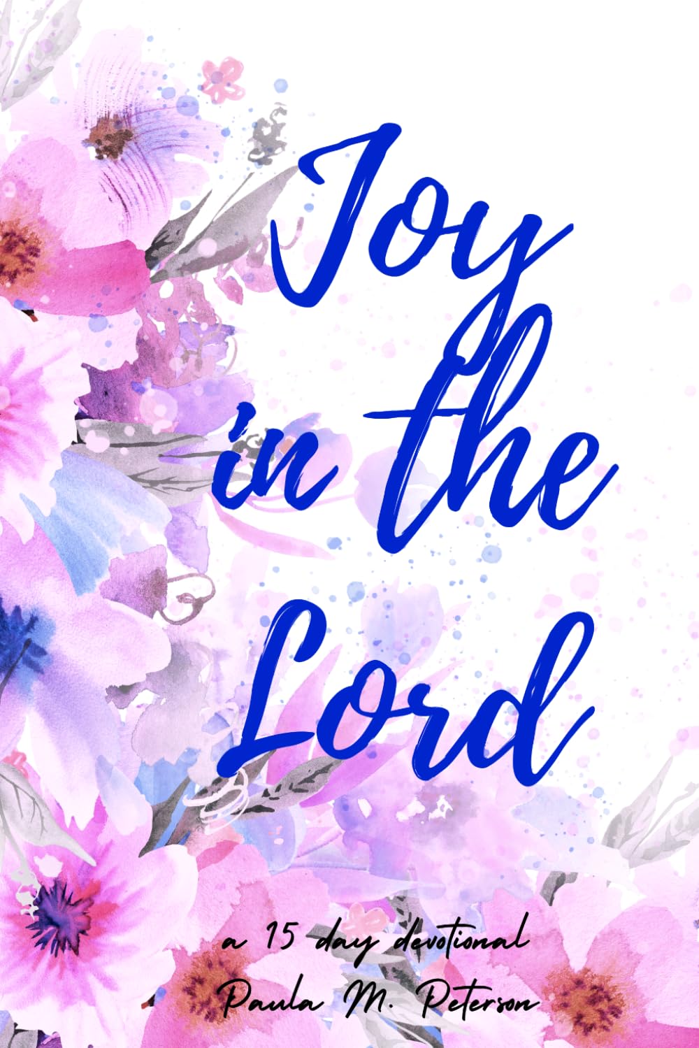 JOY IN THE LORD: A Scripture-Based Devotional & Reflection Journal