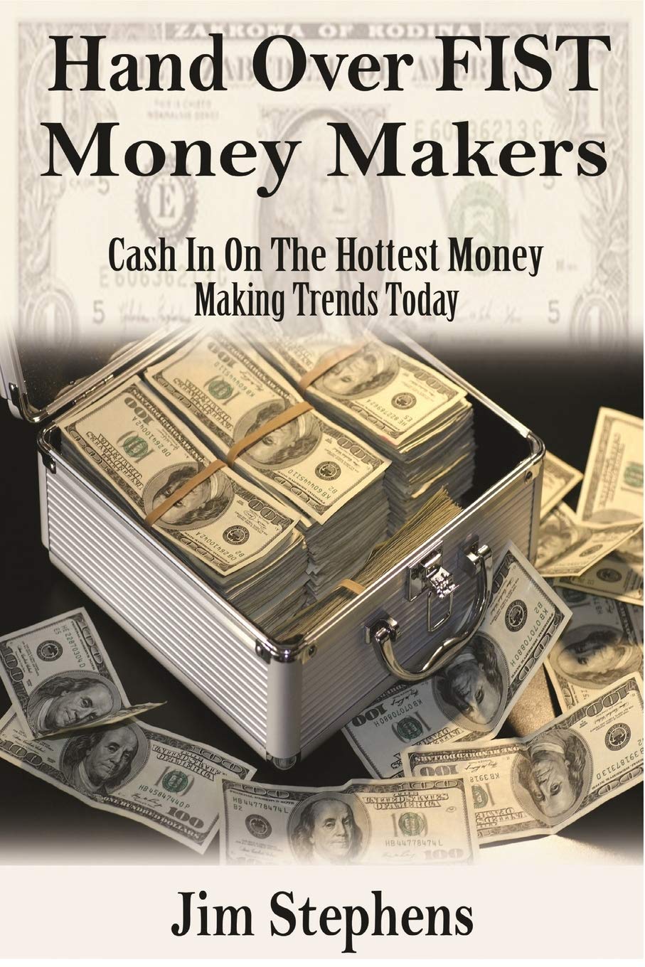 Hand Over Fist Money Makers: Cash In On The Hottest Money Making Trends Today