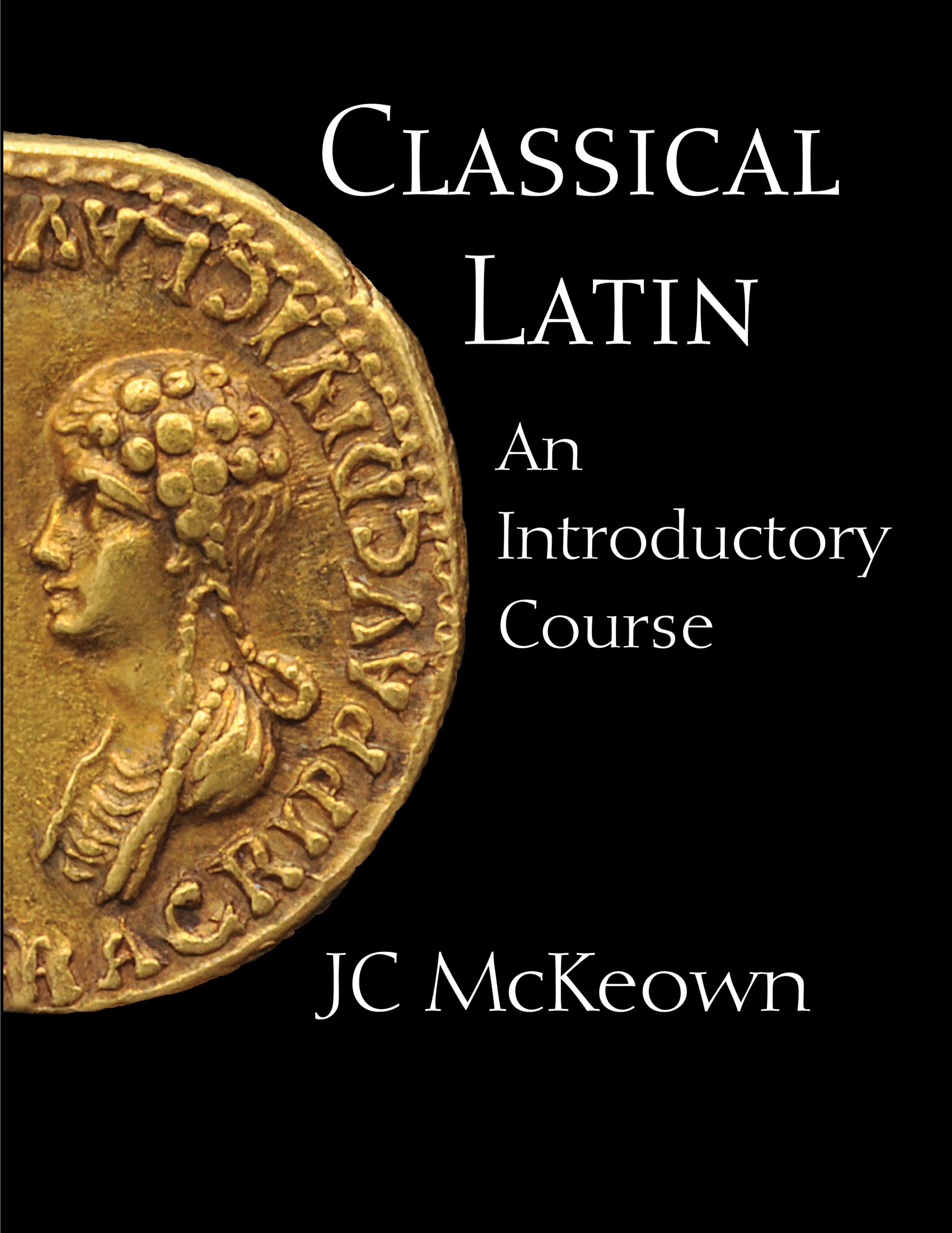 Classical Latin: An Introductory Course (English and Latin Edition)